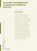 Kolářová Ivana, Štícha František: Slovník univerbizátů (zjednoslovněných názvů)
