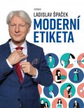 Špaček Ladislav: Moderní etiketa: To nejdůležitější