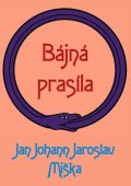 Miška Jan Johann Jaroslav: Bájná prasíla