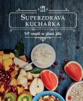 neuveden: Superzdravá kuchařka - 50 receptů na zdravá jídla
