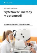 Beneš Pavel: Vyšetřovací metody v optometrii a interpretace jejich výsledků v praxi