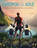 Nanetti Monica: Evropou na kole - Výběr nejkrásnějších cyklotras