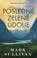 Sullivan Mark T.: Posledné zelené údolie (slovensky)