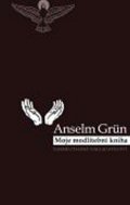 Grun Anselm: Moje modlitební kniha