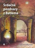 Martin Eduard: Srdečné pozdravy z Betléma