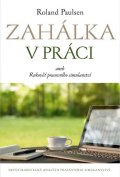 Paulsen Roland: Zahálka v práci aneb Rukoveť pracovního simulantství