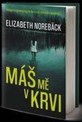 Norebäck Elizabeth: Máš mě v krvi
