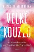 Gilbertová Elizabeth: Velké kouzlo