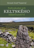 Vopatrný Gorazd Josef: Podivuhodný svět keltského křesťanství