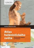 Martinez-Seve Laurianne: Atlas helénistického světa - Od Alexandra Velikého po Kleopatru