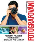 neuveden: Fotografování - Podrobný průvodce pro nadšence i začínající profesionály