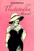 Názlerová Renáta: Tlustoprdka, no a co?