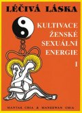 Chia Maneewan: Léčivá láska 1 - Kultivace ženské sexuální energie