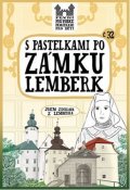 Chupíková Eva: S pastelkami po zámku Lemberk
