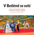 kolektiv autorů: V Betlémě se svítí