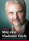 Čechová Heda: Můj syn Vladimír Čech - Příběh nejslavnějšího českého milonáře
