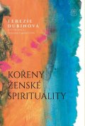 Dubinová Terezie: Kořeny ženské spirituality