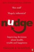 Thaler Richard H.: Nudge : Improving Decisions About Health, Wealth and Happiness