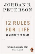 Peterson Jordan B.: 12 Rules for Life: An Antidote to Chaos