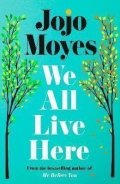 Moyesová Jojo: We All Live Here