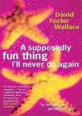 Wallace David Foster: Supposedly Fun Thing I´ll Never Do Again