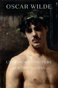 Wilde Oscar: The Uncensored Picture of Dorian Gray