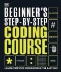 Dorling Kindersley: Beginner´s Step-by-Step Coding Course : Learn Computer Programming the Easy