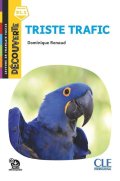 Renaud Dominique: Triste trafic - Niveau B1.1 - Lecture Découverte - Audio téléchargeable