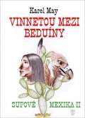 May Karel: Vinnetou mezi beduíny - Supové mexika II.