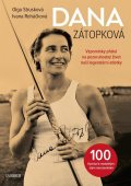 Strusková Olga: Dana Zátopková - Vzpomínky přátel na pozoruhodný život naší legendární atle