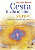 Lowen Alexander: Cesta k vibrujícímu zdraví