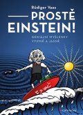 Vaas Rüdiger: Prostě Einstein! - Geniální myšlenky vtipně a jasně
