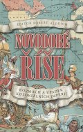 Aldrich Robert: Novodobé říše - Rozmach a úpadek koloniálních impérií