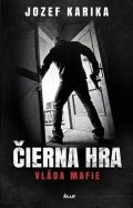 Karika Jozef: Čierna hra - Vláda mafie (slovensky)