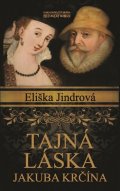 Jindrová Eliška: Tajná láska Jakuba Krčína