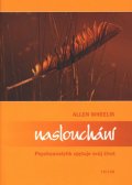 Wheelis Allen: Naslouchání - Psychoanalytik zpytuje svůj život