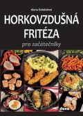 Doležalová Alena: Horkovzdušná fritéza pro začátečníky