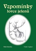 Lajtner Václav: Vzpomínky lovce jelenů