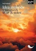 Holländer Pavel: Idea svobody v narativech 18. až 21. století