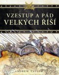 Taylor Andrew: Vzestup a pád velkých říší