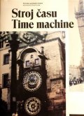 Žáček Jiří: Stroj času / Time machine - Průvodce pražským orlojem (ČJ, AJ)