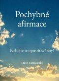 Tarnowski Dave: Pochybné afirmace - Nebojte se opustit své sny!