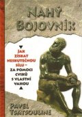 Tsatsouline Pavel: Nahý bojovník - Odhalte tajemství supersilných – Cvičte pouze s využitím vl