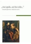 Konečný Michal: Ani spolu, ani bez sebe... Interdisciplinarita v dějinách umění