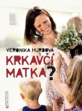 Hurdová Veronika: Krkavčí matka?