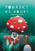 Skřivánek Jiří: Pohádky na houby
