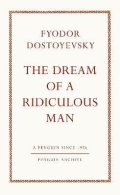 Dostojevskij Fjodor Michajlovič: Dream of a Ridiculous Man