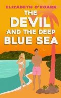 O´Roark Elizabeth: The Devil and the Deep Blue Sea: Prepare to swoon with this delicious enemi