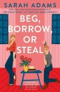 Adamsová Sarah: Beg, Borrow, or Steal: The new rivals-to-lovers romance by the author of th