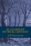 Salinger Jerome David: El Guardian Entre El Centeno